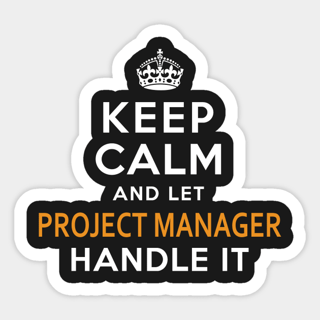 Project Manager  Keep Calm And Let handle it Sticker by isidrobrooks